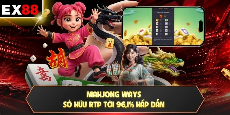 Mahjong Ways sở hữu RTP tới 96,1% hấp dẫn