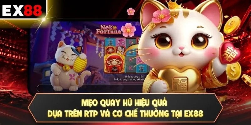 Mẹo quay hũ hiệu quả dựa trên RTP và cơ chế thưởng tại EX88